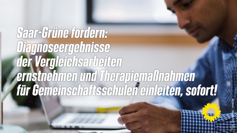 Saar-Grüne fordern: Diagnoseergebnisse der Vergleichsarbeiten ernstnehmen und Therapiemaßnahmen für Gemeinschaftsschulen einleiten, sofort!